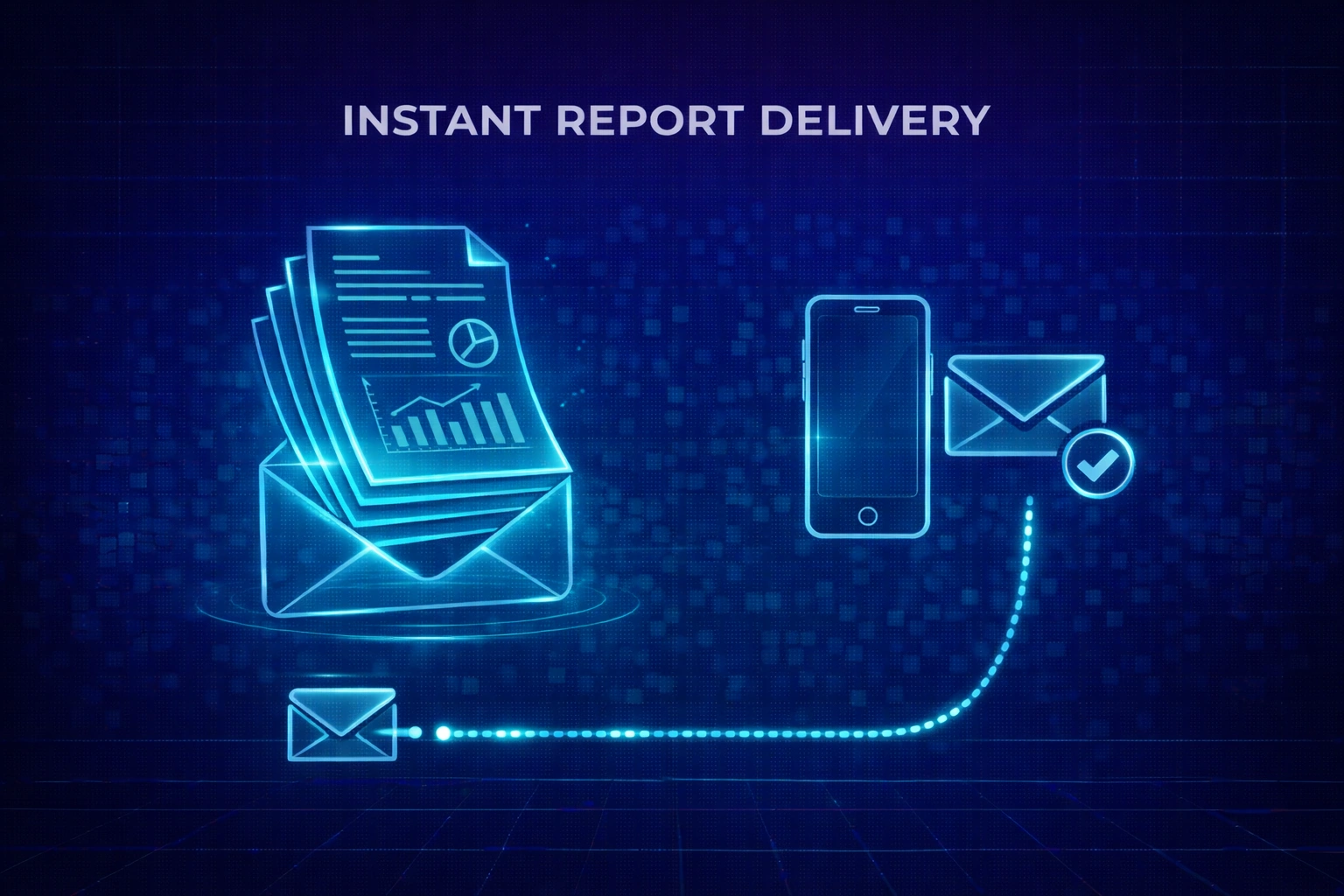 Instant Report Delivery