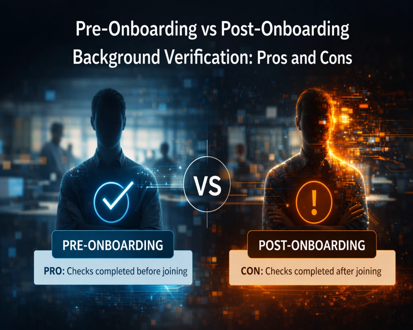 Pre-Onboarding vs Post-Onboarding Background Verification: Pros and Cons